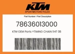 Ktm Genuine Timing Chain 114T 08 - 78636013000. Fixed Price $86.77.