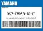 Yamaha Genuine Cast Wheel, Front BS7-F5168-10-P1. Fixed Price $266.97.