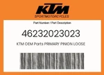 Ktm Genuine Primary Pinion Loose - 46232023023. Fixed Price $105.83.