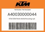 Ktm Genuine Motorhousing Cpl. - A40030000044. Fixed Price $490.87.