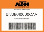 Ktm Genuine Fender Front Part - 61308010000CAA. Fixed Price $143.89.