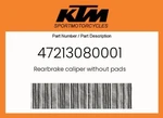 Ktm Genuine Rearbrake Caliper Without Pads - 47213080001. Fixed Price $425.70.