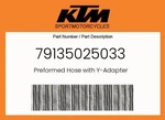 Ktm Genuine Preformed Hose With Y-adapter 79135025033. Fixed Price $53.25.