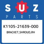 K1105-21639-000 Suzuki Bracket,shroud,rh K110521639000, New Genuine Oem Part. Fixed Price $25.26.