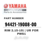 Yamaha Genuine Oem Parts Rim 2.15-19) Ur For PWS1 94421-19008-00 YZ450F. Fixed Price $367.65.
