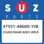 47551-48G00-YVB Suzuki Cover,frame Body Upr,r 4755148G00YVB, New Genuine Oem Par. Fixed Price $202.98.