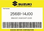 Suzuki Genuine Bracket, Gear Shift Lever 25681-14J00. Fixed Price $7.01.