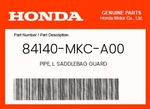 Honda Genuine Pipe, L. Saddlebag Guard 84140-MKC-A00. Fixed Price $76.81.
