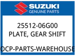 Suzuki Oem Part 25512-06G00 Plate, Gear Shift Cam Drive. Fixed Price $36.32.