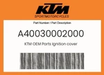 Ktm Genuine Ignition Cover - A40030002000. Fixed Price $22.06.