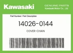 Kawasaki Genuine Cover-chain 14026-0144. Fixed Price $23.00.