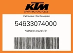 Ktm Genuine Spring Hanger - 54633074000. Fixed Price $5.14.