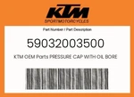 Ktm Genuine Pressure Cap With Oil Bore 07 - 59032003500. Fixed Price $69.09.