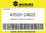 Suzuki Genuine Bracket, Front Footrest Lh 43520-24B22. Fixed Price $274.56.