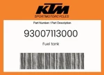 Ktm Genuine Fuel Tank - 93007113000. Fixed Price $452.68.