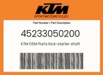 Ktm Genuine Kick-starter Shaft 45233050200. Fixed Price $57.97.