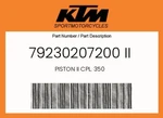 Ktm Genuine Piston Ii Cpl. 350 - 79230207200. Fixed Price $502.51.