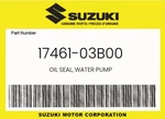 Suzuki Genuine Oil Seal, Water Pump 17461-03B00. Fixed Price $9.93.