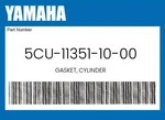 Yamaha Genuine Gasket, Cylinder 5CU-11351-10-00. Fixed Price $25.68.