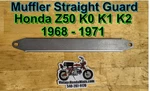 Exhaust Muffler - Steel Heat Shield For Straight Guard Honda Z50A K0 K1 K2. Fixed Price $22.00.