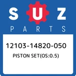 12103-14820-050 Suzuki Piston SET(OS:0.5) 1210314820050, New Genuine Oem Part. Fixed Price $796.87.