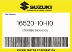 Suzuki Genuine Strainer, Engine Oil 16520-10H10. Fixed Price $55.86.