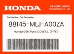 Honda Genuine Cover, L. (TYPE1) 88145-MLJ-A00ZA. Fixed Price $117.64.