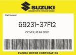 Suzuki Genuine Cover, Rear Disc 69231-37F12. Fixed Price $17.51.