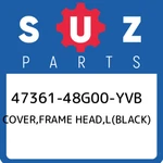 47361-48G00-YVB Suzuki Cover,frame Head,l(black) 4736148G00YVB, New Genuine Oem. Fixed Price $145.33.