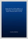 Vespa GTS125, 250 & 300IE, Lx, S, Primavera 150 Service Repair Manual.... Fixed Price $51.71.